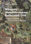 Mikrosvěty jihočeského venkova: Bošilec 1600-1750 - Jaroslav Čechura