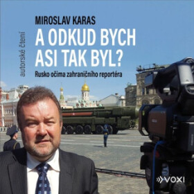 Miroslav Karas: A odkud bych asi tak byl - Miroslav Karas - audiokniha