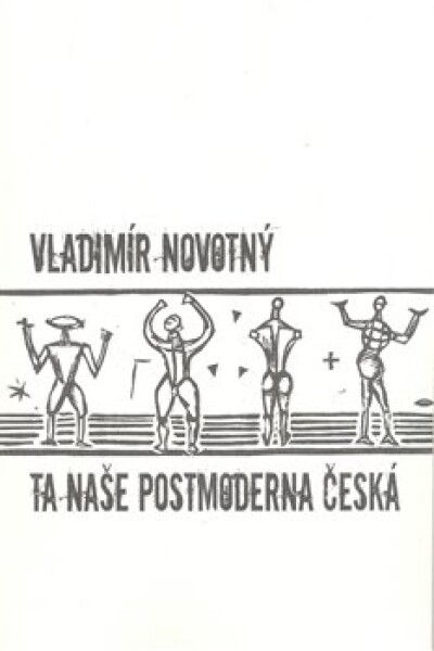 Ta naše postmoderna česká… - Vladimír Novotný