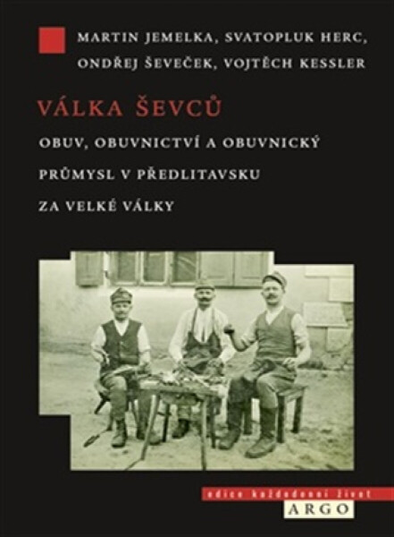Válka ševců - Martin Jemelka, Vojtěch Kessler, Ondřej Ševeček, Svatopluk Herc