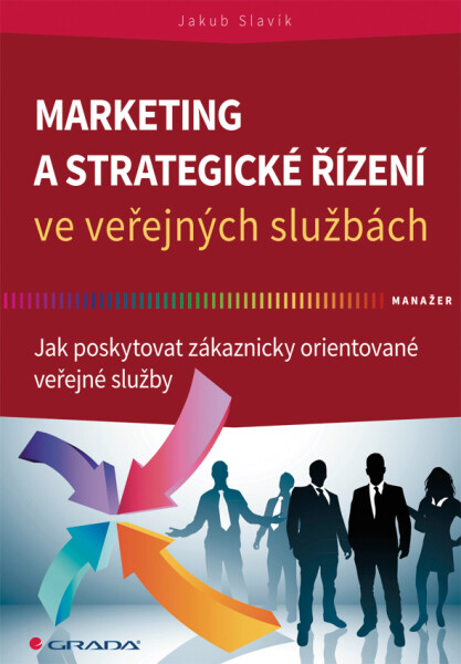 Marketing a strategické řízení ve veřejných službách - Jakub Slavík