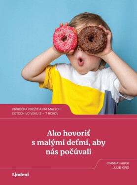 Ako hovoriť s malými deťmi, aby nás počúvali - Joanna Faber, Julie King