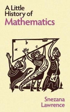 Little History of Mathematics - Snezana Lawrence