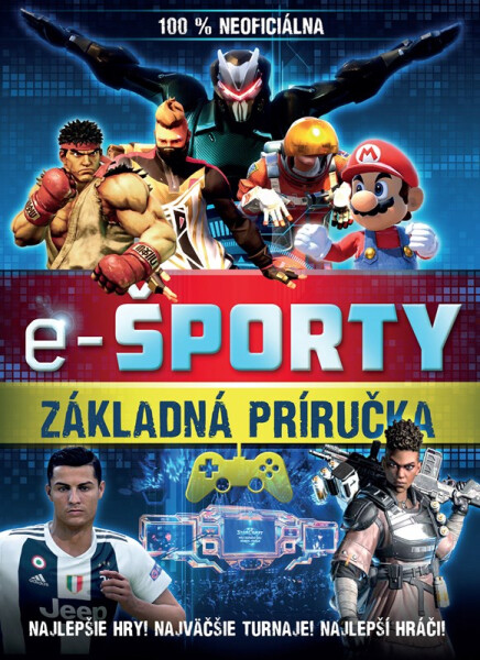 E-športy – 100 % neoficiálna príručka - kolektiv