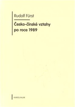 Česko-čínské vztahy po roce 1989 Rudolf Fürst
