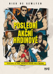 Poslední akční hrdinové - Nick de Semlyen