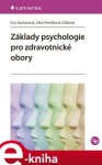 Základy psychologie pro zdravotnické obory - Eva Zacharová, Jitka Šimíčková-Čížková e-kniha