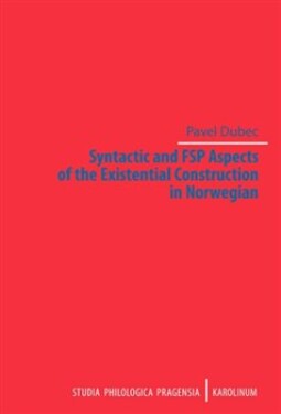 Syntactic and FSP Aspects of the Existential Construction in Norwegian Pavel Dubec