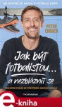 Jak být fotbalistou... nezbláznit se Peter Crouch