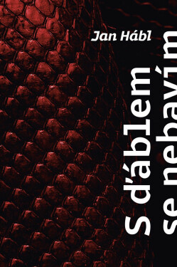S ďáblem se nebavím. Ale on se baví se mnou - Jan Hábl