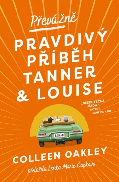 Převážně pravdivý příběh Tanner a Louise - Colleen Oakley