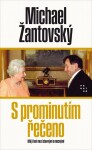 S prominutím řečeno - Můj život mezi slavnými a mocnými, 3. vydání - Michael Žantovský