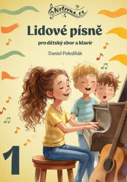 Lidové písně pro dětský sbor a klavír 1 - Daniel Poledňák