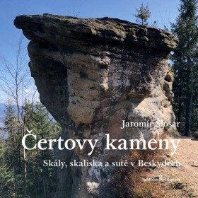 Čertovy kameny - Skály, skaliska a sutě v Beskydech - Jaromír Šlosar