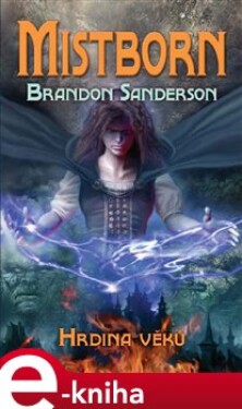 Mistborn: Hrdina věků Brandon Sanderson