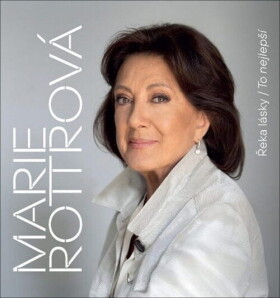 Marie Rottrová Řeka lásky / To nejlepší - Marie Rottrová
