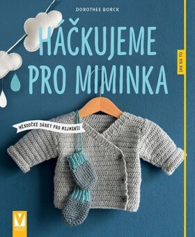 Háčkujeme pro miminka Dorothee Borck