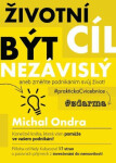 Životní cíl: být NEZÁVISLÝ aneb změňte podnikáním svůj život! - Michal Ondra