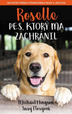 Roselle Pes, ktorý ma zachránil - Skutočný príbeh výnimočného muža a jeho psa - Michael Hingson