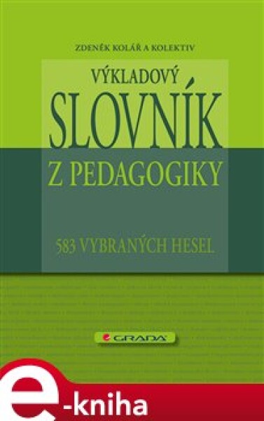 Výkladový slovník z pedagogiky. 583 vybraných hesel - kolektiv, Zdeněk Kolář e-kniha