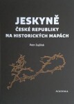 Jeskyně České republiky na historických mapách Petr Zajíček
