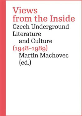 Views from the Inside - Ivan Martin Jirous, Martin Machovec