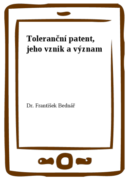 Toleranční patent, jeho vznik a význam - Dr. František Bednář