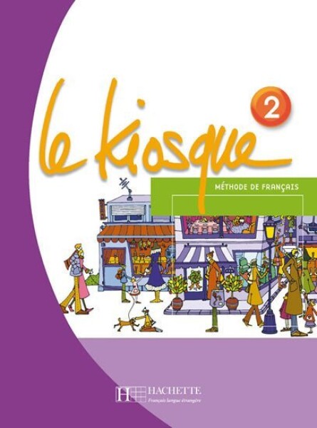 Le Kiosque 2 Livre de l´éleve - Fabienne Gallon