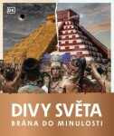 Brána do minulosti - Divy světa - kolektiv autorů