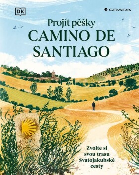 Projít pěšky Camino de Santiago - Zvolte svou trasu Svatojakubské cesty - Jaroslav Tachecí