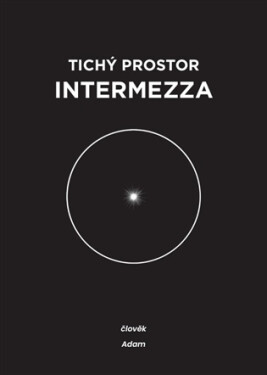 Tichý prostor intermezza - člověk & Adam