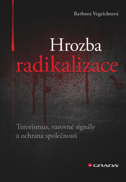 Hrozba radikalizace - Barbora Vegrichtová