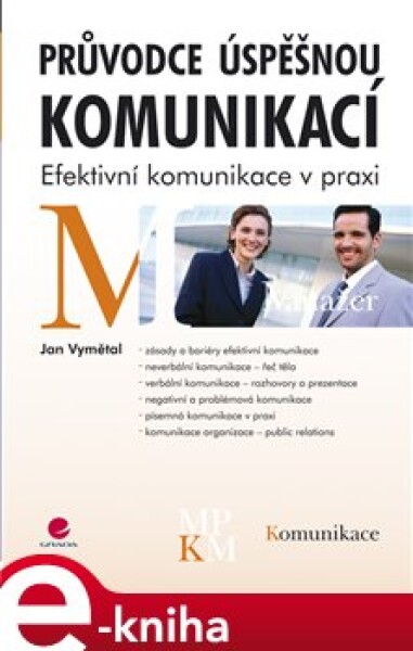 Průvodce úspěšnou komunikací. Efektivní komunikace v praxi - Jan Vymětal e-kniha