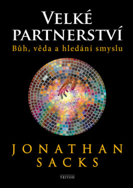 Velké partnerství - Bůh, věda a hledání smyslu - Jonathan Sacks