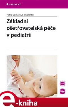 Základní ošetřovatelská péče v pediatrii - Petra Sedlářová e-kniha