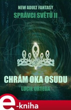 Chrám Oka osudu. Strážci světů II - Lucie Ortega e-kniha