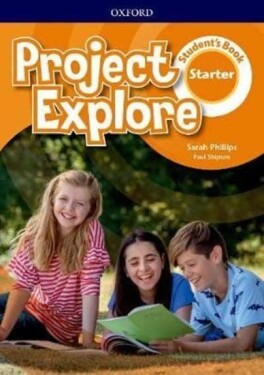 Project Explore Starter Student´s Book - Sarah Phillips