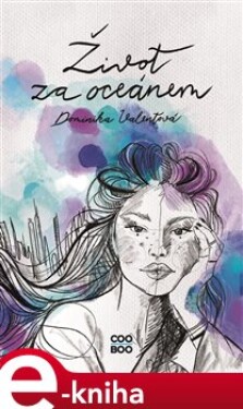Život za oceánem - Dominika Valentová e-kniha