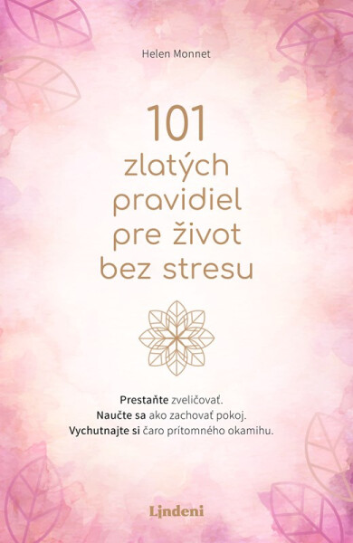 101 zlatých pravidiel pre život bez stresu - Helen Monnet