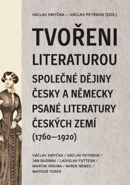 Tvořeni literaturou - Ladislav Futtera, Martin Hrdina, Václav Smyčka, Václav Petrbok, Jan Budňák, Mirek Němec, Matouš Turek