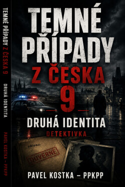 Temné případy z Česka 9. Druhá identita - Pavel Kostka