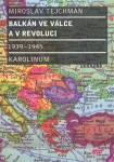 Balkán ve válce revoluci 1939 1945 Miroslav Tejchman