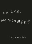 No Rain, No Flowers Lelu Thomas