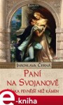 Paní na Svojanově. Láska pevnější než kámen - Jaroslava Černá e-kniha