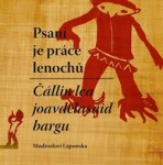 Psaní je práce lenochů / Čállin lea joavdelasaid bargn - Mudrosloví Laponska - Michal Kovář