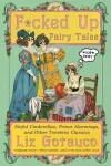 F*cked Up Fairy Tales - Liz Gotauco