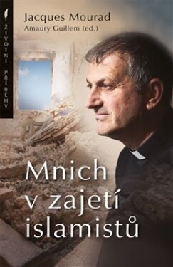 Mnich zajetí islamistů Jacques Mourad