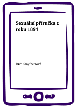 Sexuální příručka z roku 1894 - Ruth Smythersová