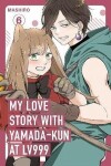 My Love Story with Yamada-kun at Lv999, Vol. 6 - Mashiro