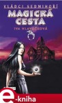 Magická cesta - Vládci Sedmihoří - Iva Hlaváčková, Jiří Hlaváček e-kniha